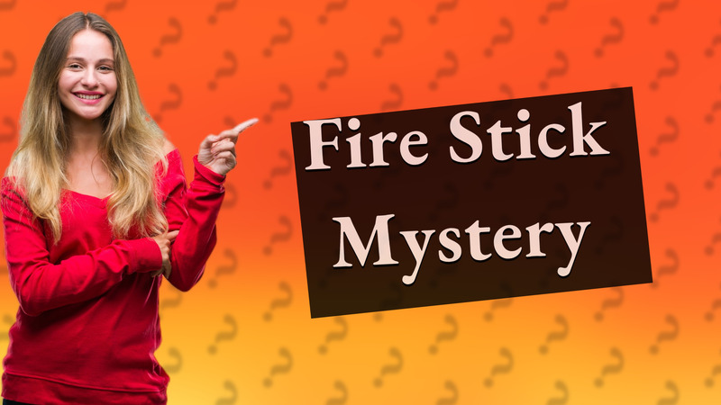 Fire Stick Mystery