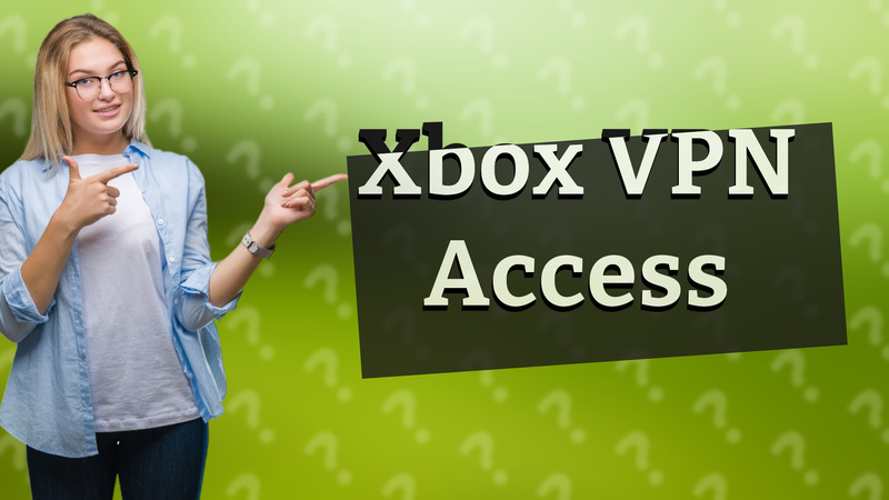 Xbox VPN Access