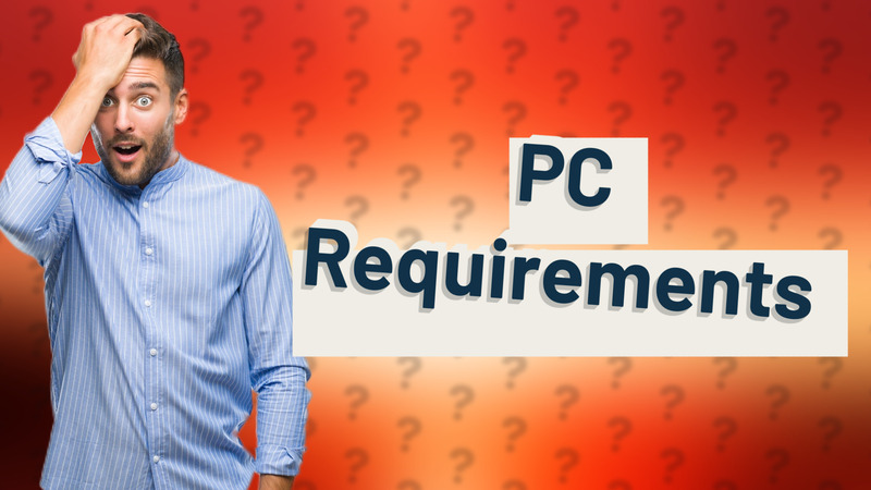 PC Requirements