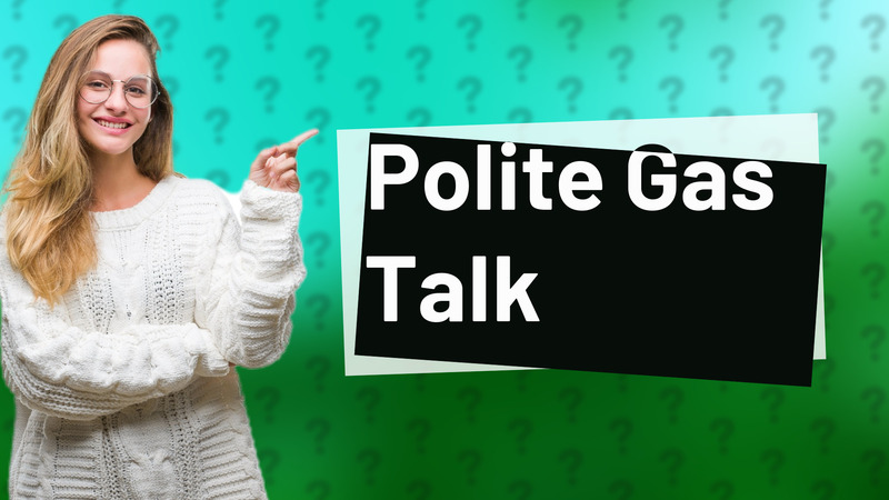 Polite Gas Talk