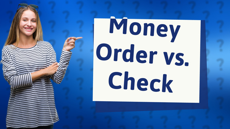 Money Order vs. Check