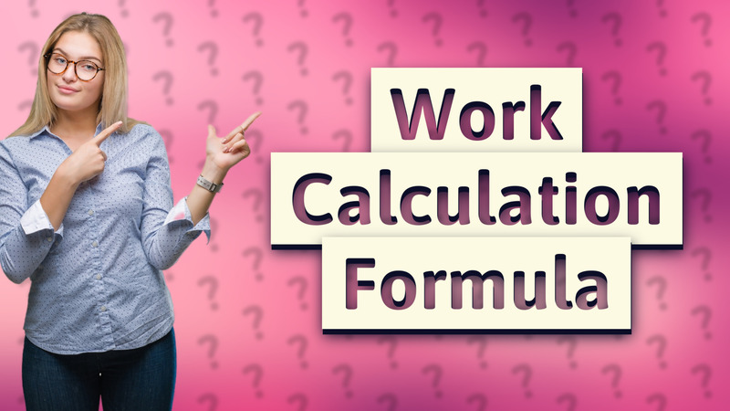 Work Calculation Formula