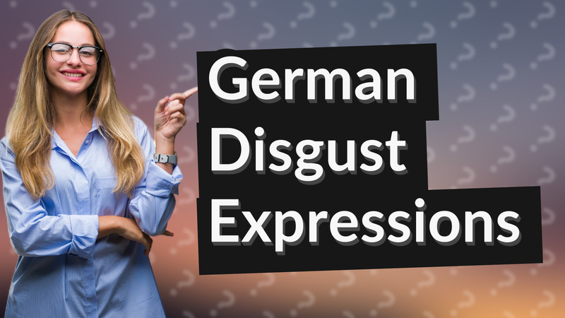 German Disgust Expressions