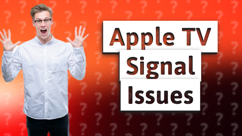Apple TV Signal Issues