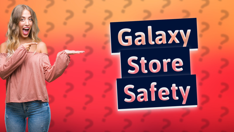 Galaxy Store Safety