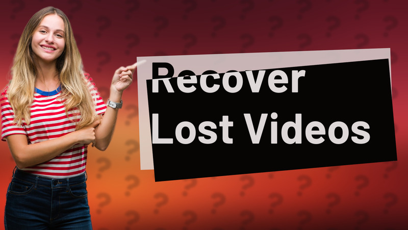 Recover Lost Videos