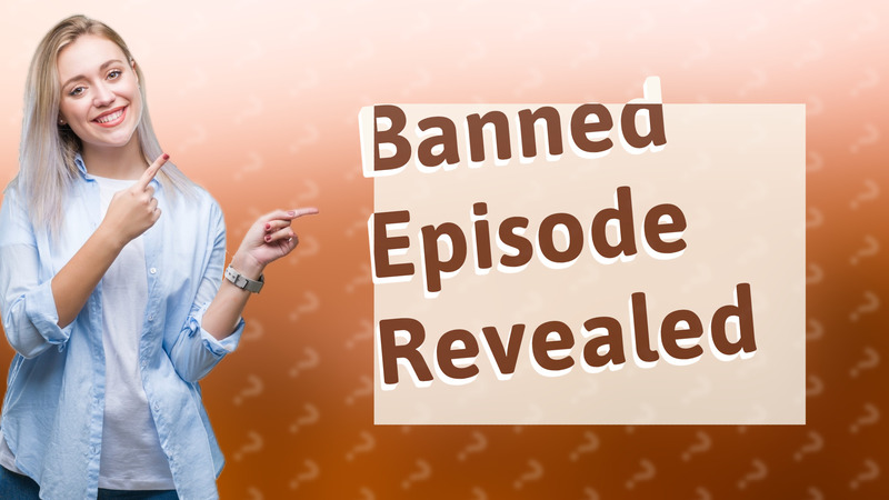 Banned Episode Revealed