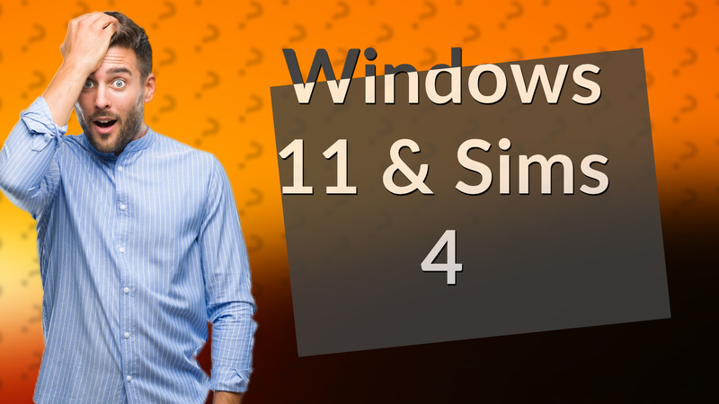 Windows 11 & Sims 4