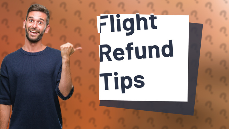 Flight Refund Tips