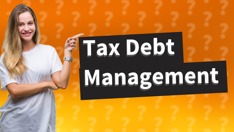 Tax Debt Management