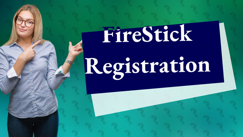 FireStick Registration