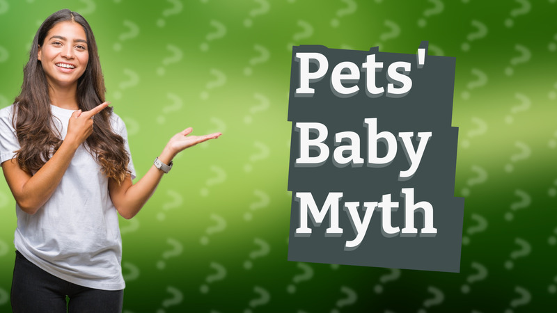 Pets' Baby Myth