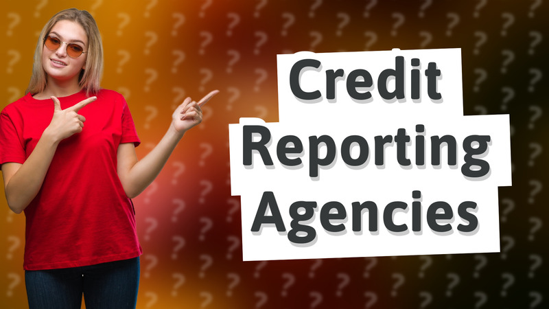 Credit Reporting Agencies