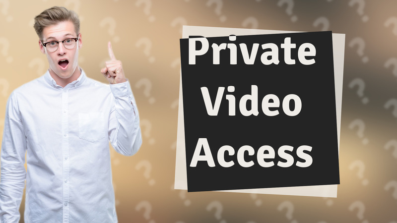 Private Video Access