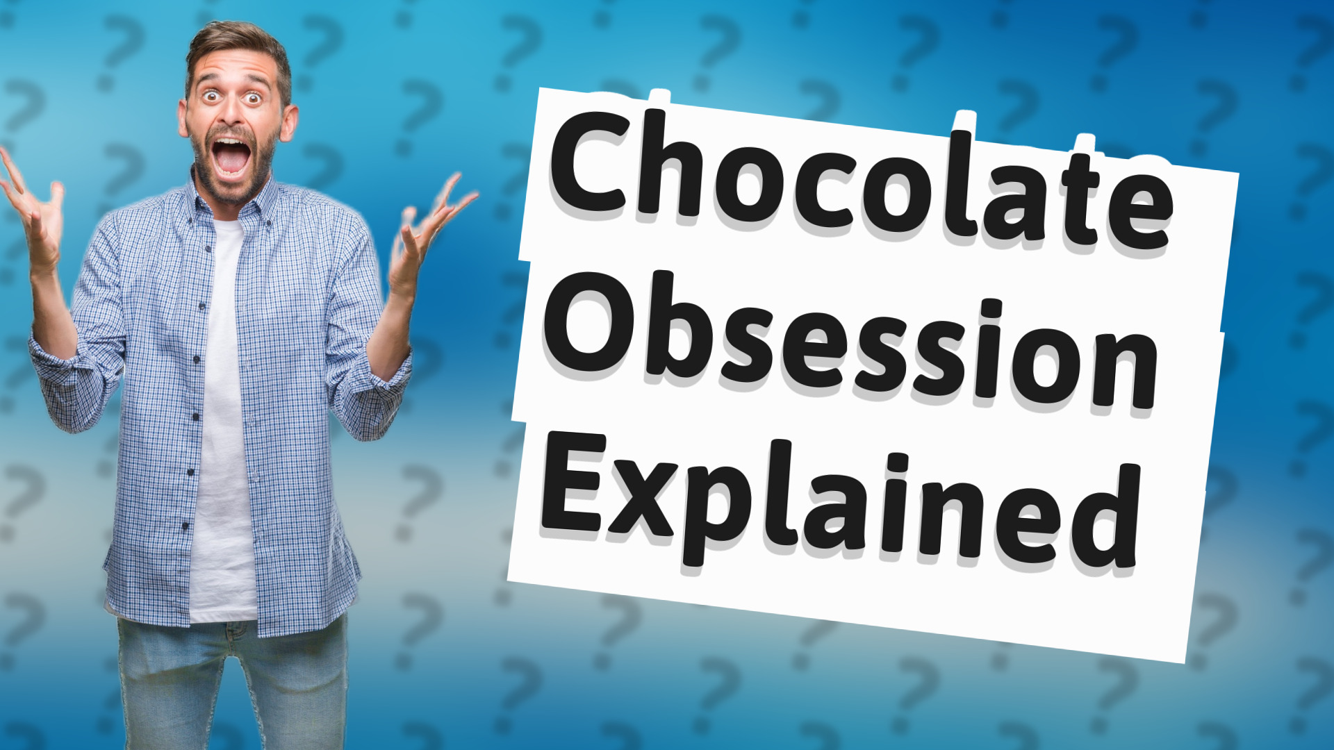Chocolate Obsession Explained