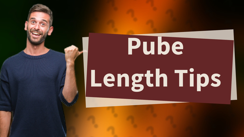 Pube Length Tips