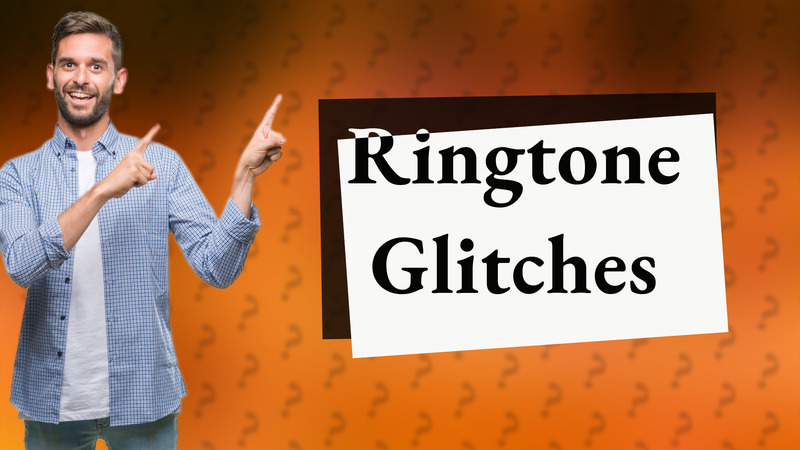 Ringtone Glitches