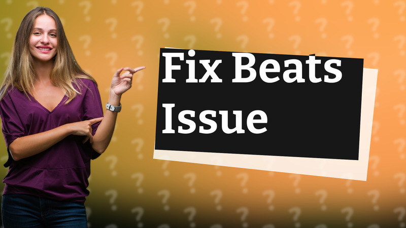 Fix Beats Issue