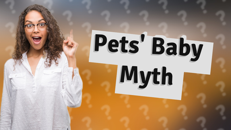 Pets' Baby Myth