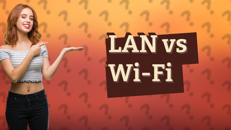 LAN vs Wi-Fi