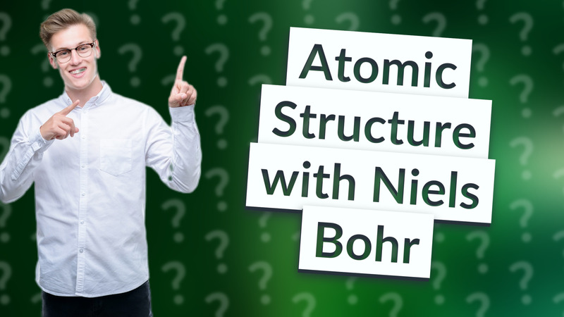 Atomic Structure with Niels Bohr