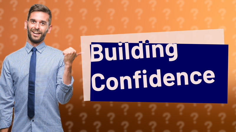 Building Confidence