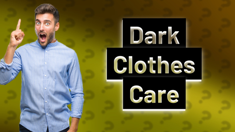 Dark Clothes Care