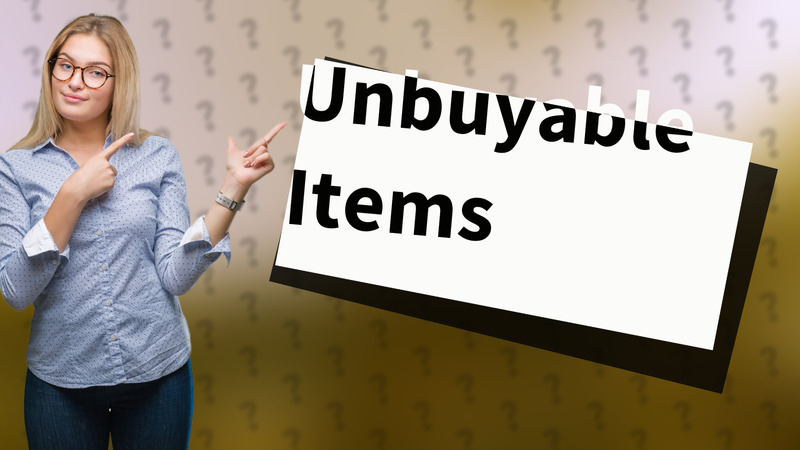 Unbuyable Items