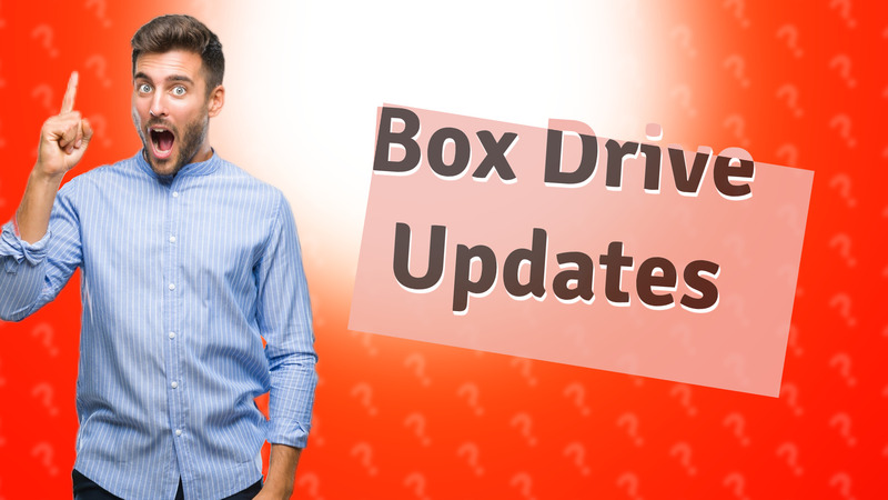 Box Drive Updates