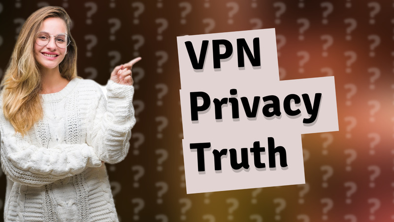 VPN Privacy Truth