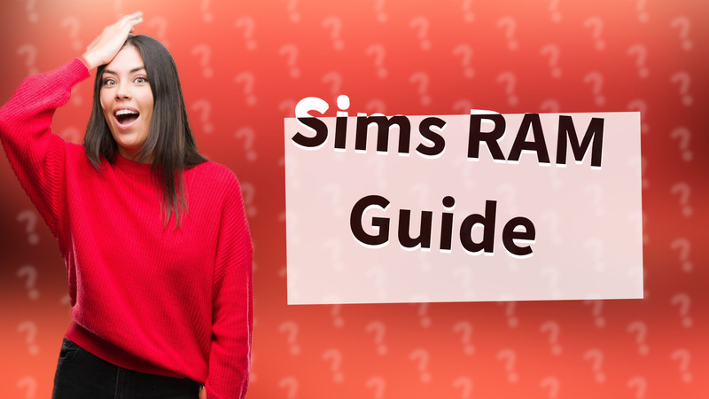 Sims RAM Guide