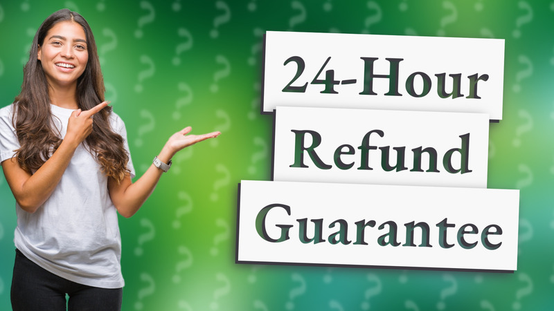 24-Hour Refund Guarantee