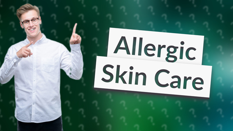 Allergic Skin Care