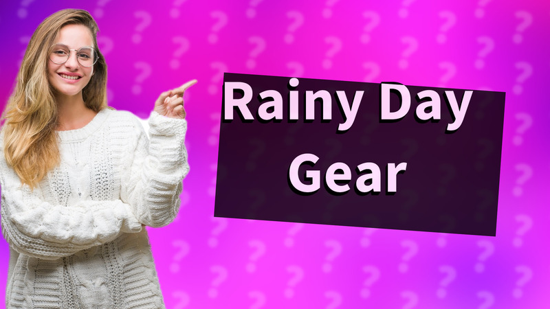 Rainy Day Gear