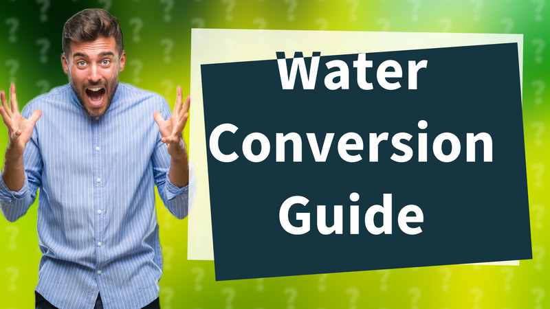 Water Conversion Guide
