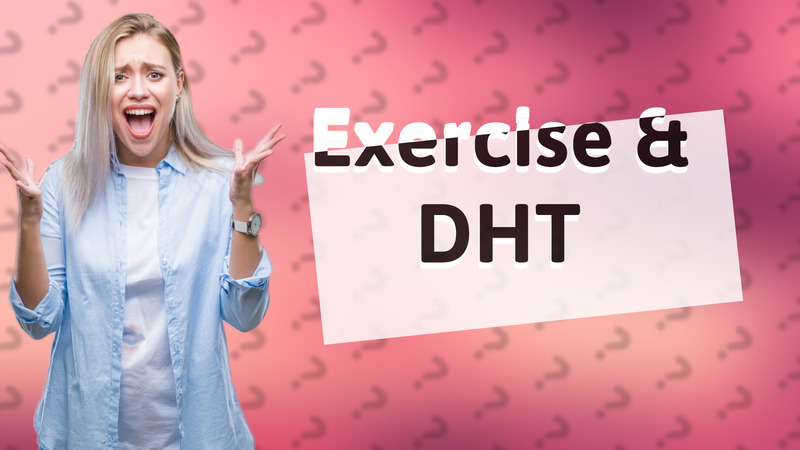 Exercise & DHT