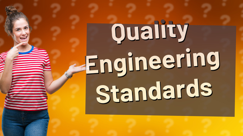 Quality Engineering Standards