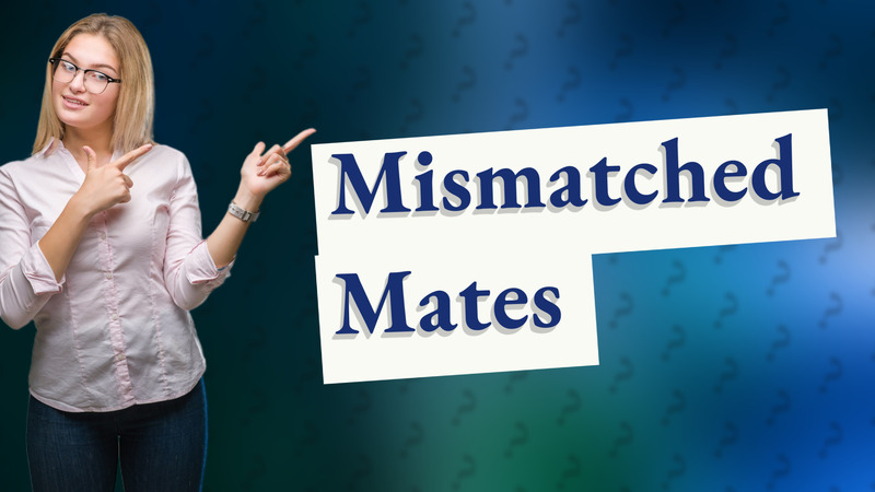 Mismatched Mates