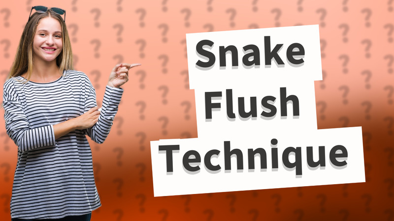Snake Flush Technique
