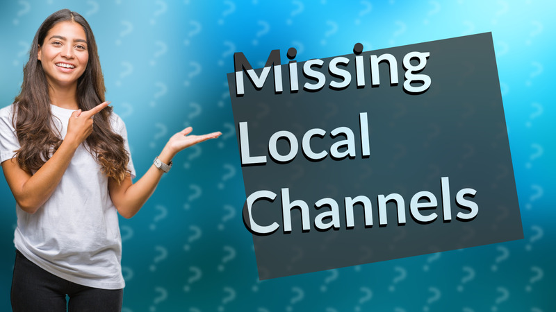 Missing Local Channels