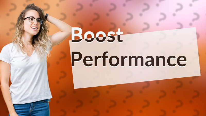 Boost Performance