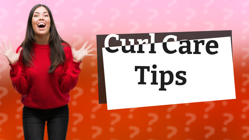 Curl Care Tips