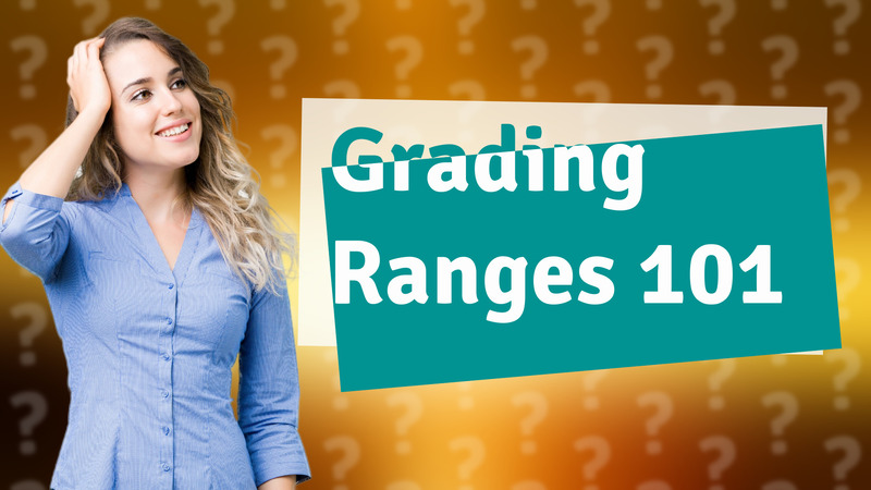 Grading Ranges 101