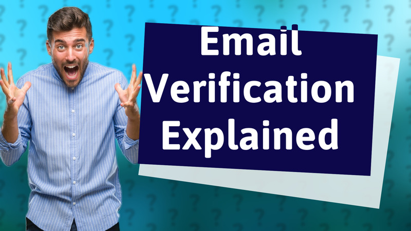 Email Verification Explained