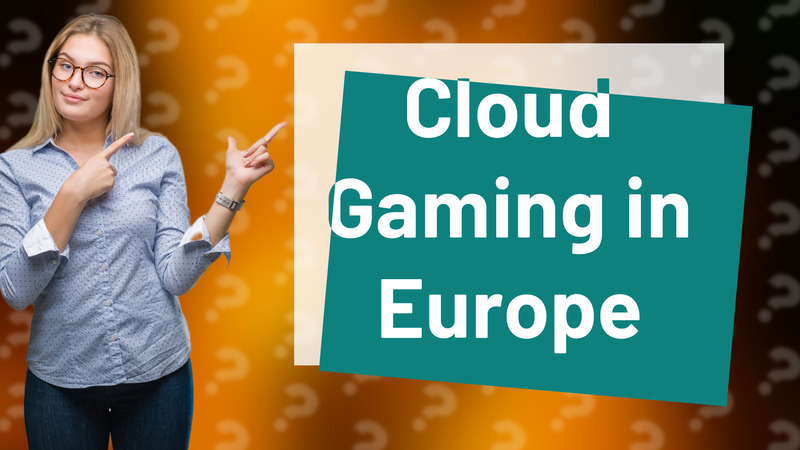 Cloud Gaming in Europe