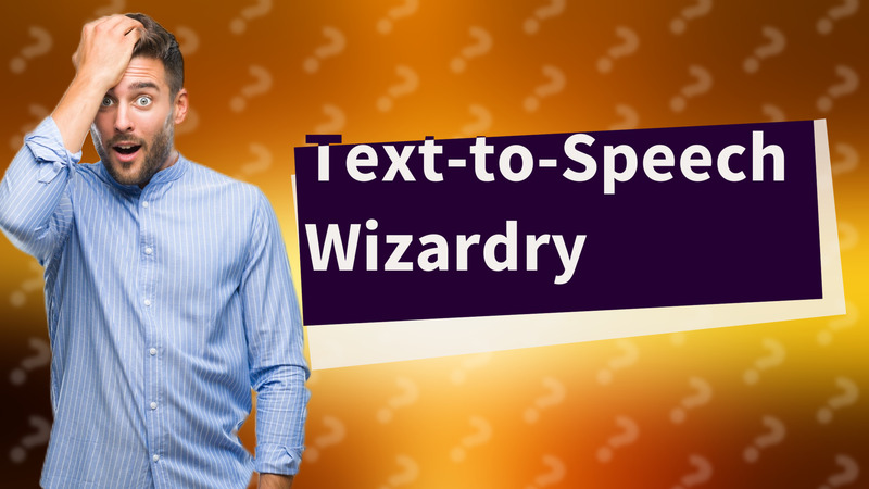 Text-to-Speech Wizardry