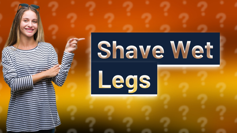 Shave Wet Legs