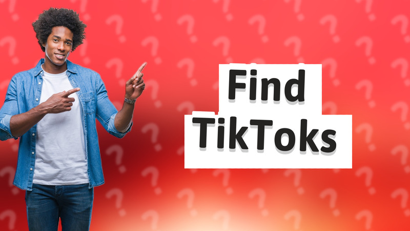 Find TikToks