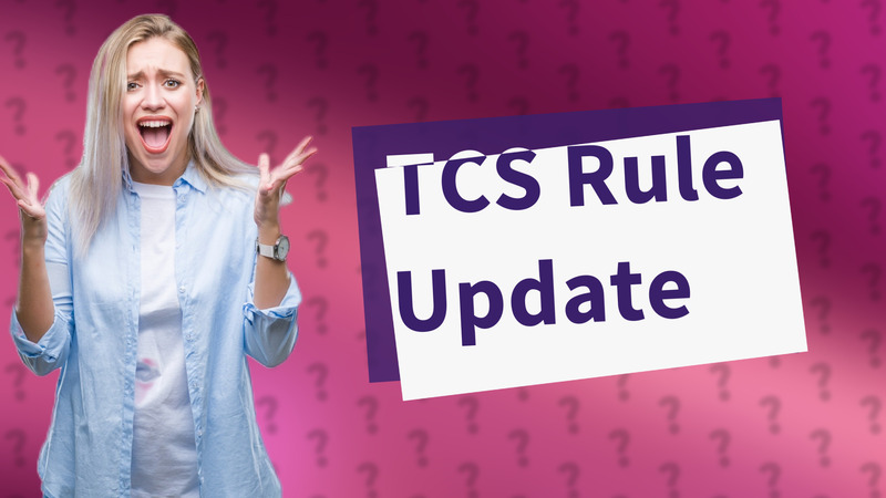 TCS Rule Update