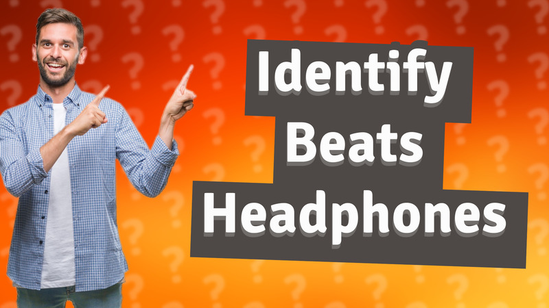 Identify Beats Headphones